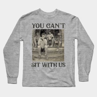 Can't Sit With Us - Vintage Long Sleeve T-Shirt